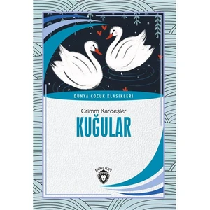 Kuğular Dünya Çocuk Klasikleri (7-12 Yaş)