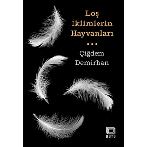 Loş İklimlerin Hayvanları - Çiğdem Demirhan