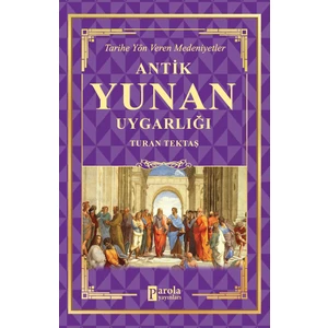 Antik Yunan Uygarlığı - Turan Tektaş