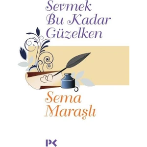 Sevmek Bu Kadar Güzelken - Sema Maraşlı