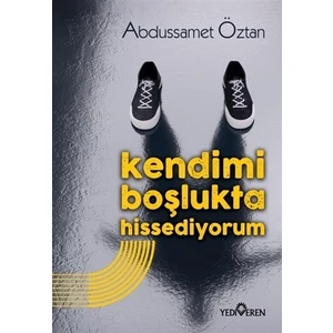 Kendimi Boşlukta Hissediyorum - Abdussamet Öztan