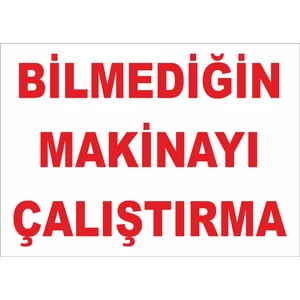 Bilmediğin Makinayı Çalıştırma Levhası