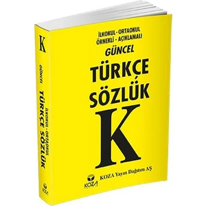 Koza Yayın Dağıtım İlkokul - Ortaokul Örnekli Açıklamalı Güncel Türkçe Sözlük (Plastik Kapak)