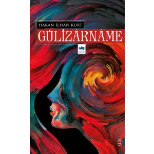 Gülizarname - Hakan İlhan Kurt