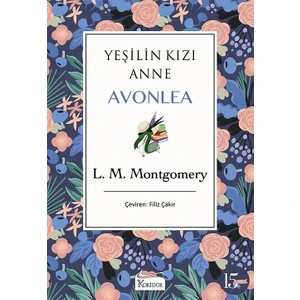 Yeşilin Kızı:  Anne Avonlea (Bez Ciltli) - Lucy Maud Montgomery