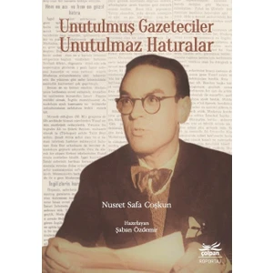 Unutulmuş Gazeteciler Unutulmaz Hatıralar - Nusret Safa Çoskun
