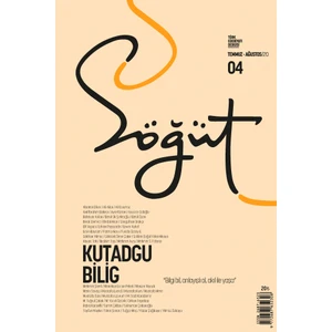 Söğüt - Türk Edebiyatı Dergisi Sayı 04 / Temmuz - Ağustos 2020Kutadgu Bilig