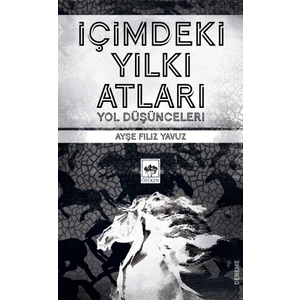 İçimdeki Yılkı Atları Yol Düşünceleri - Ayşe Filiz Yavuz
