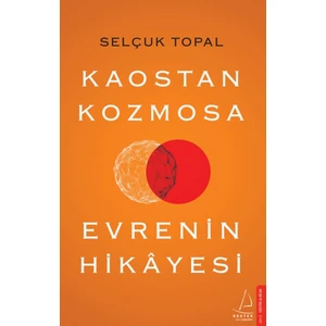 Kaostan Kozmosa Evrenin Hikâyesi - Selçuk Topal