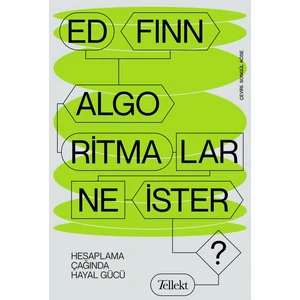 Algoritmalar Ne İster? / Hesaplama Çağında Hayal Gücü - Ed Finn