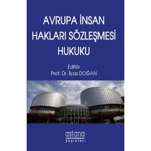 Avrupa Insan Hakları Sözleşmesi Hukuku - Ilyas Doğan