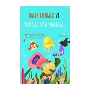 Balık Bubbalo Ve Yedinci Kıta Macerası - Songül Üngüt Taşkın