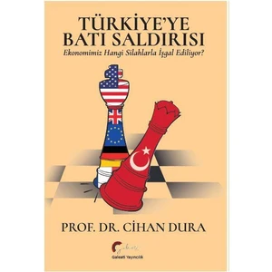 Türkiye’Ye Batı Saldırısı, Ekonomimiz Hangi Silahlarla İşgal Ediliyor? - Cihan Dura