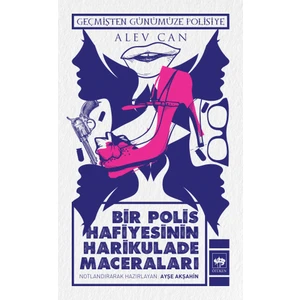Bir Polis Hafiyesinin Harikulade Maceraları - Alev Can