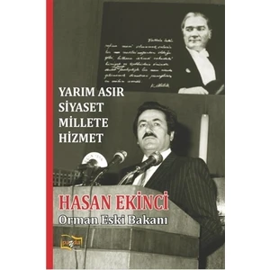 Yarım Asır Siyaset Millete Hizmet  - Hasan Ekinci