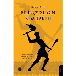 Bilinçsizliğin Kısa Tarihi - Baler Anıl