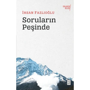 Soruların Peşinde - İhsan Fazlıoğlu