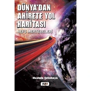 Dünya'dan Ahirete Yol Haritası - Mustafa Çetinkaya