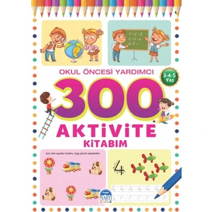 300 Aktivite Kitabım / Okul Öncesi Yardımcı (3-4-5 Yaş) - Tamer Topaloğlu