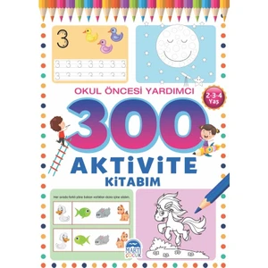 300 Aktivite Kitabım / Okul Öncesi Yardımcı ( 2-3-4 Yaş ) - Tamer Topaloğlu