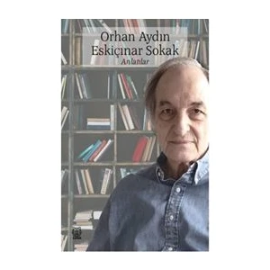 Eskiçınar Sokak - Anlatılar - Orhan Aydın