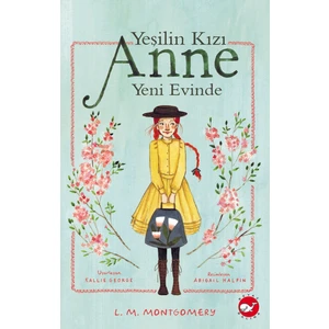 Yeşilin Kızı Anne Yeni Evinde - Lucy Maud Montgomery