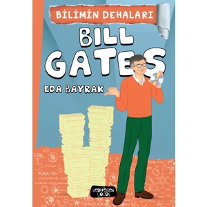 Bilimin Dehaları - Bill Gates - Eda Bayrak