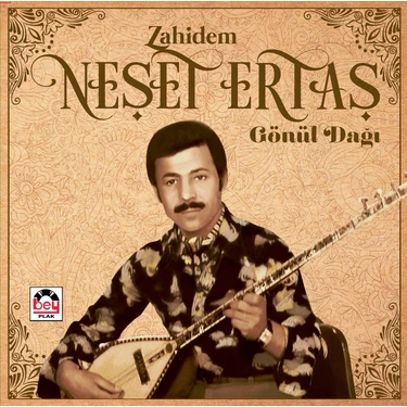 Neşet Ertaş - Zahidem / Gönül Dağı -