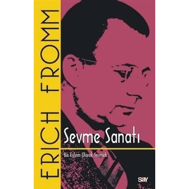 Sevme Sanatı (Klasik Kapak): Bir Eylem Olarak Sevmek - Erich