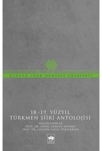 18. - 19. Yüzyıl Türkmen Şiiri Antolojisi - Emine Gürsoy Naskali