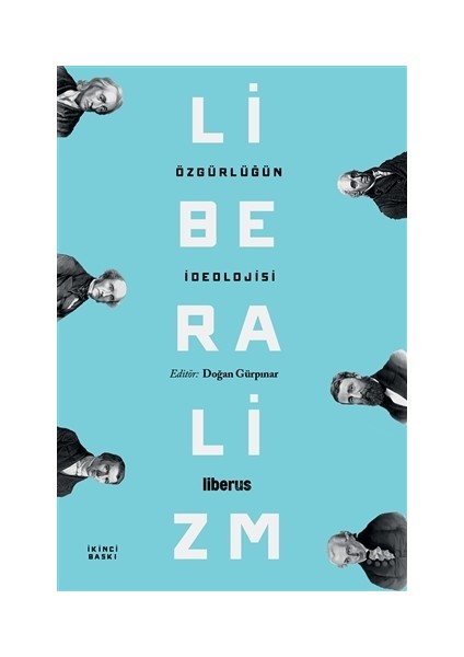 Özgürlüğün İdeolojisi: Liberalizm - Doğan Gürpınar