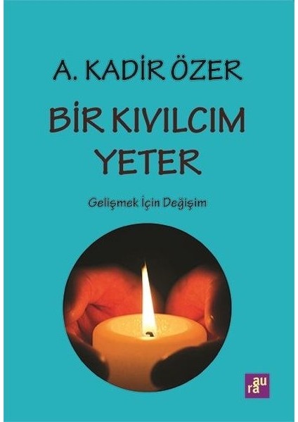 Bir Kıvılcım Yeter - Kadir Özer