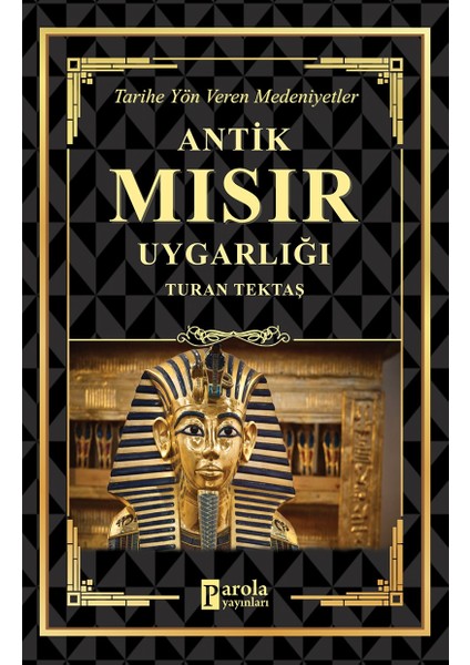 Antik Mısır Uygarlığı - Turan Tektaş