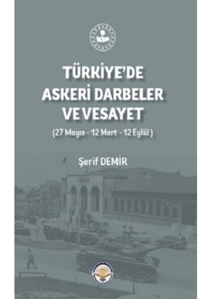 Türkiye De Askeri Darbeler Ve Vesayet - Şerif Demir