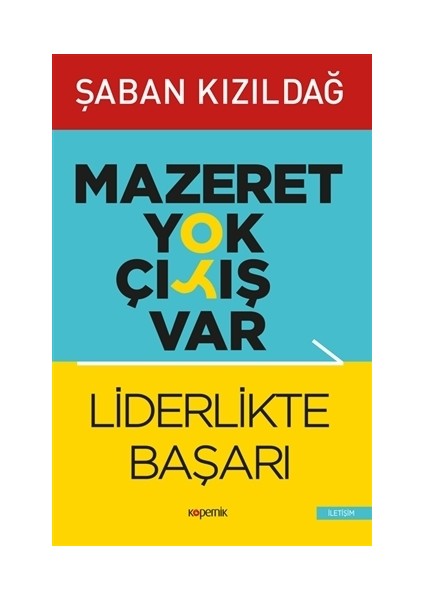 Mazeret Yok Çıkış Var: Liderlikte Başarı - Şaban Kızıldağ