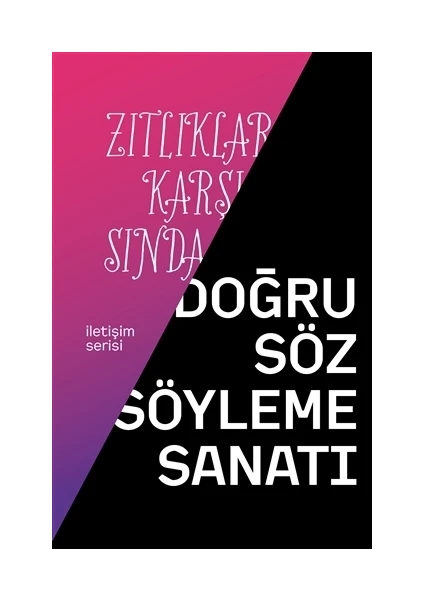 Zıtlıklar Karşısında Doğru Söz Söyleme Sanatı - Ümit Yüksel