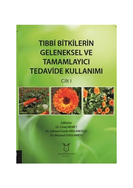Tıbbi Bitkilerin Geleneksel Ve Tamamlayıcı Tedavide Kullanımı Cilt 1 - Şahane Funda Arslanoğlu