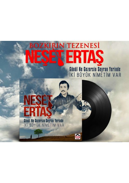 Neşet Ertaş - Gönül Ne Gezersin Seyran Yerinde/ Iki Büyük Nimetim Var - Plak