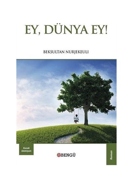 Ey, Dünya Ey! - Beksultan Nurjekeuli