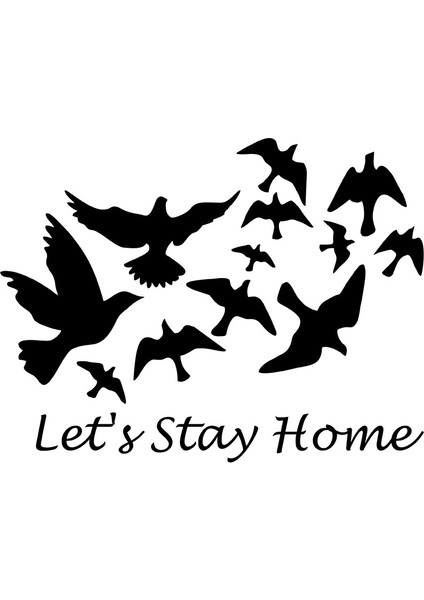 Lets Stay Home Duvar Yazısı Duvar Stickerı 60 x 40 cm Siyah