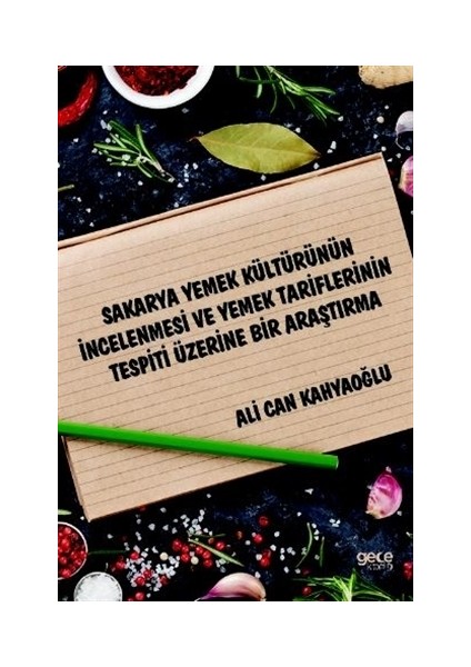 Sakarya Yemek Kültürünün İncelenmesi Ve Yemek Tariflerinin Tespiti Üzerine Bir Araştırma - Ali Can Kahyaoğlu