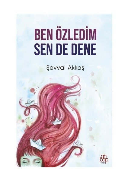 Ben Özledim Sen De Dene - Şevval Akkaş