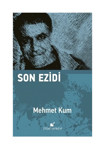 Son Ezidi - Mehmet Kum