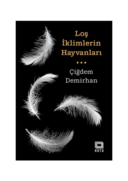 Loş İklimlerin Hayvanları - Çiğdem Demirhan