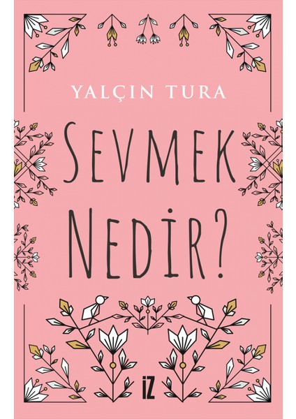 Sevmek Nedir? - Yalçın Tura