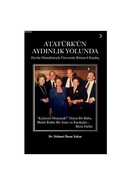 Atatürk’ün Aydınlık Yolunda Üniversite Mezunu 6 Kardeş - Mehmet İhsan Yalçın