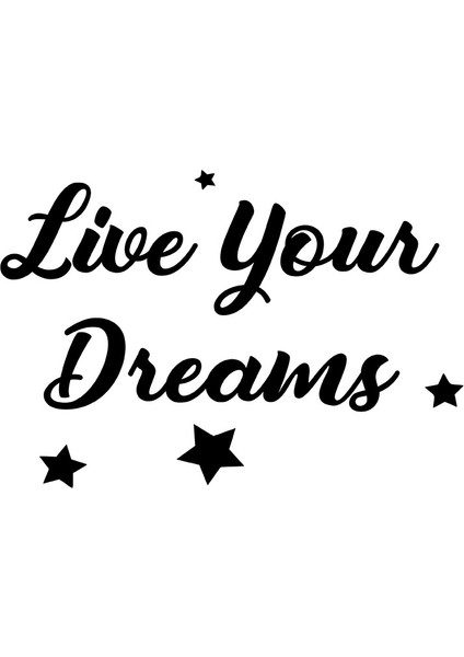 Live Yours Dreams Duvar Yazısı Sticker 60 x 41 cm Siyah