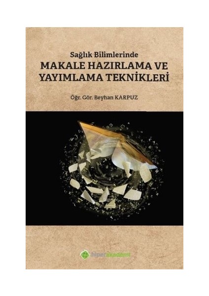 Sağlık Bilimlerinde Makale Hazırlama Ve Yayımlama Teknikleri - Beyhan Karpuz