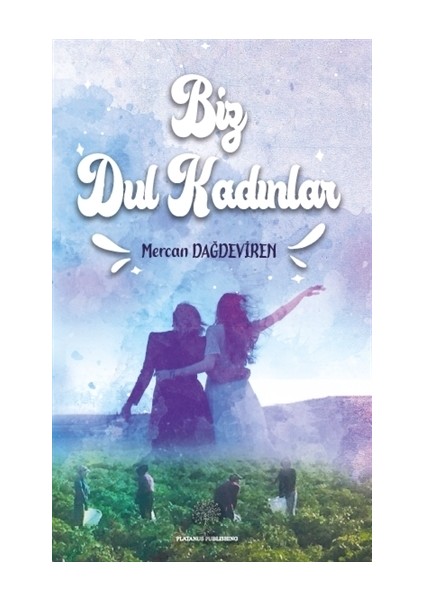 Biz Dul Kadınlar - Mercan Dağdeviren