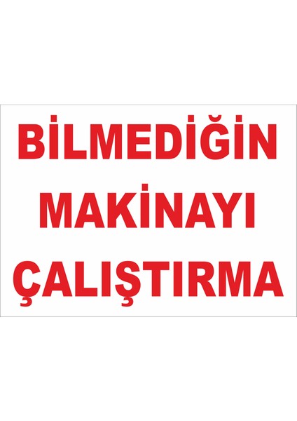 Bilmediğin Makinayı Çalıştırma Levhası